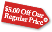$5 Off Our Regular Price