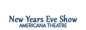 Americana Theatre New Years Eve Show