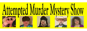 Attempted Murder Mystery Dinner Show