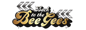 Back To the Bee Gees  2022 Schedule
