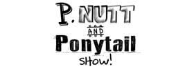 P. Nutt and Ponytail Show 2019 Schedule