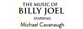 The Music of Billy Joel Starring Michael Cavanaugh 
