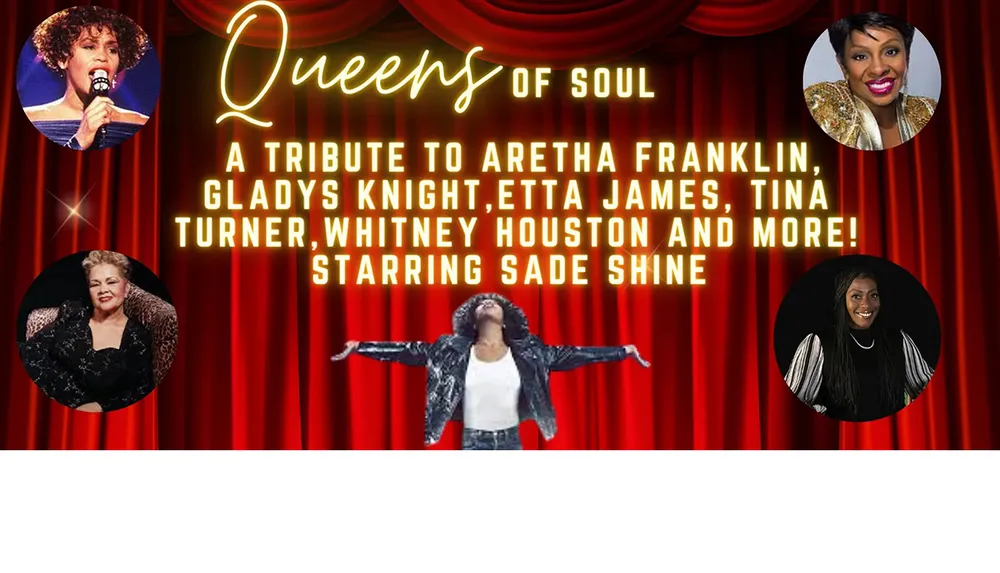 The image is a promotional poster for Queens of Soul a tribute show to iconic soul singers including Aretha Franklin and Whitney Houston starring Sade Shine featuring a red curtain background and photos of performers
