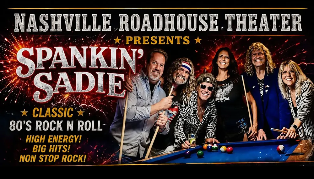 The image is a promotional poster for Spankin Sadie a band offering classic 80s rock and roll at the Nashville Roadhouse Theater featuring a group of seven smiling people gathered around a pool table with the text High Energy Big Hits Non-Stop Rock