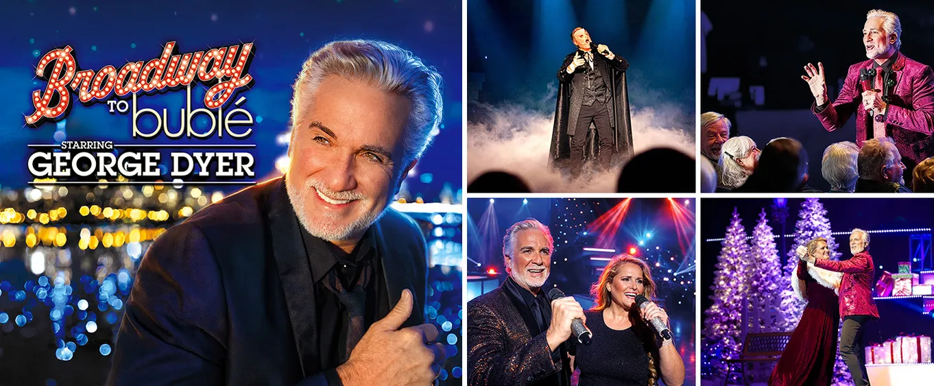 Broadway To Buble starring George Dyer
