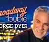 The image features promotional text for a show titled Broadway to Bubl starring George Dyer with a smiling man against a blurred night cityscape