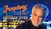 Broadway To Buble starring George Dyer Photo